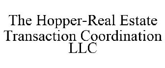 THE HOPPER-REAL ESTATE TRANSACTION COORDINATION LLC