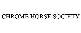 CHROME HORSE SOCIETY