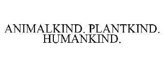 ANIMALKIND.HUMANKIND.PLANTKIND.