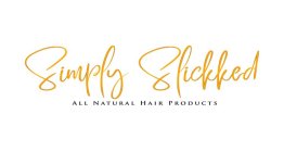 SIMPLY SLICKKED ALL NATURAL HAIR PRODUCTS