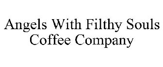 ANGELS WITH FILTHY SOULS COFFEE COMPANY