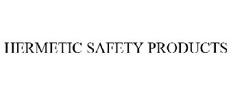 HERMETIC SAFETY PRODUCTS