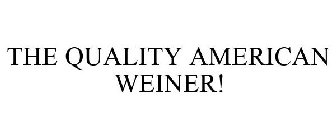 THE QUALITY AMERICAN WIENER!