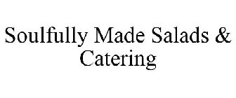 SOULFULLY MADE SALADS & CATERING