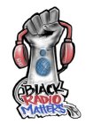 BLACK RADIO MATTERS BRM