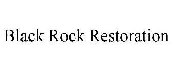 BLACK ROCK RESTORATION