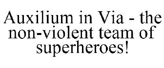 AUXILIUM IN VIA - THE NON-VIOLENT TEAM OF SUPERHEROES!