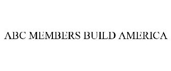 ABC MEMBERS BUILD AMERICA