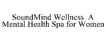 SOUNDMIND WELLNESS A MENTAL HEALTH SPA FOR WOMEN