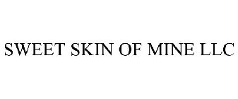 SWEET SKIN OF MINE LLC