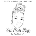 SEA MOSS TINGZ BY PERFICMSFIT PREVENTION IS BETTER THAN CURE.