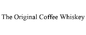 THE ORIGINAL COFFEE WHISKEY