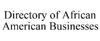 DIRECTORY OF AFRICAN AMERICAN BUSINESSES