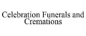 CELEBRATION FUNERALS AND CREMATIONS