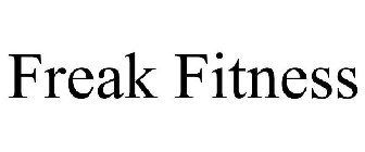 FREAK FITNESS