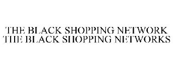 THE BLACK SHOPPING NETWORK THE BLACK SHOPPING NETWORKS