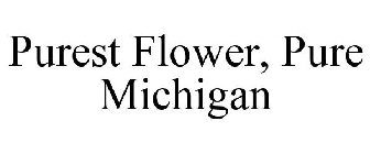 PUREST FLOWER, PURE MICHIGAN