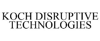 KOCH DISRUPTIVE TECHNOLOGIES