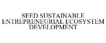 SEED SUSTAINABLE ENTREPRENEURIAL ECOSYSTEM DEVELOPMENT