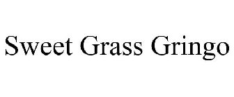 SWEET GRASS GRINGO