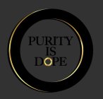 PURITY IS DOPE