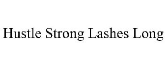 HUSTLE STRONG LASHES LONG