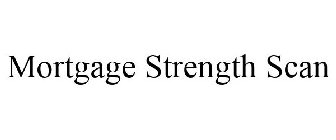 MORTGAGE STRENGTH SCAN