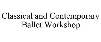 CLASSICAL AND CONTEMPORARY BALLET WORKSHOP