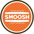 CUSTOM ICE CREAM SMOOSH COOKIE SANDWICHES