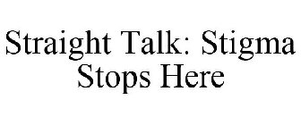 STRAIGHT TALK: STIGMA STOPS HERE