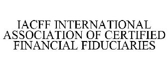 IACFF INTERNATIONAL ASSOCIATION OF CERTIFIED FINANCIAL FIDUCIARIES