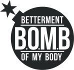 BETTERMENT OF MY BODY; B.O.M.B