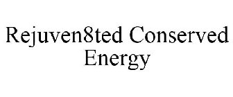 REJUVEN8TED CONSERVED ENERGY