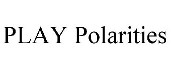 PLAY POLARITIES