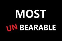 MOST UNBEARABLE