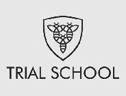 TRIAL SCHOOL