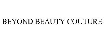 BEYOND BEAUTY COUTURE