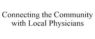 CONNECTING THE COMMUNITY WITH LOCAL PHYSICIANS