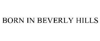 BORN IN BEVERLY HILLS