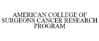 AMERICAN COLLEGE OF SURGEONS CANCER RESEARCH PROGRAM