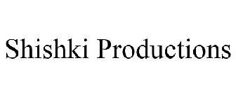 SHISHKI PRODUCTIONS