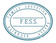 F.E.S.S. FAMILY EDUCATION SAFETY SECURITY