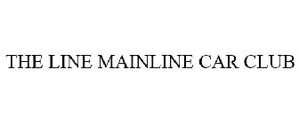 THE LINE MAINLINE CAR CLUB