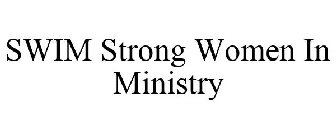 SWIM STRONG WOMEN IN MINISTRY