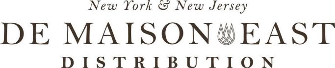 NEW YORK & NEW JERSEY DE MAISON EAST DISTRIBUTION