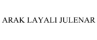 ARAK LAYALI JULENAR