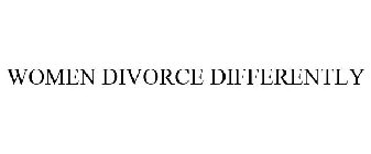 WOMEN DIVORCE DIFFERENTLY