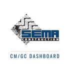 SEMA CONSTRUCTION CM/GC DASHBOARD