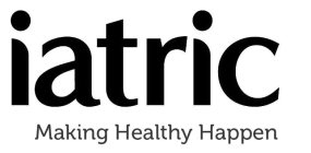 IATRIC MAKING HEALTHY HAPPEN