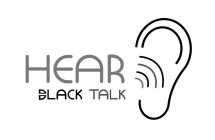 HEAR BLACK TALK